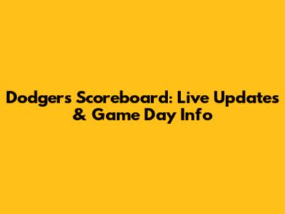 Dodgers Scoreboard: Live Updates & Game Day Info