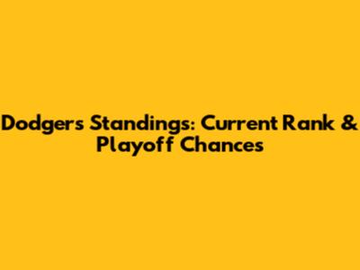 Dodgers Standings: Current Rank & Playoff Chances