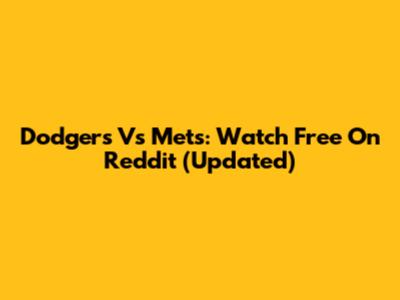 Dodgers Vs Mets: Watch Free On Reddit (Updated)