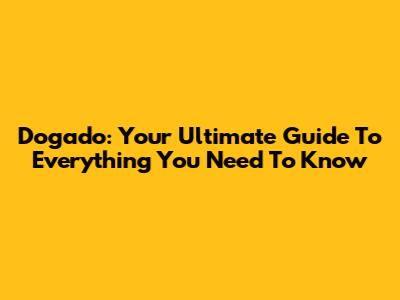 Dogado: Your Ultimate Guide To Everything You Need To Know