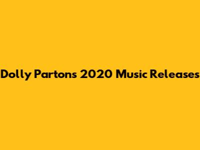 Dolly Parton's 2020 Music Releases