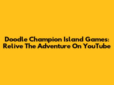 Doodle Champion Island Games: Relive The Adventure On YouTube