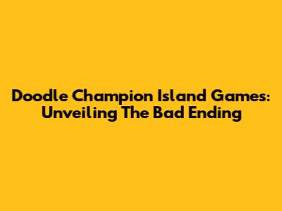 Doodle Champion Island Games: Unveiling The Bad Ending