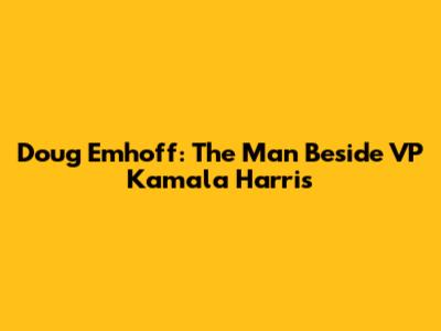 Doug Emhoff: The Man Beside VP Kamala Harris