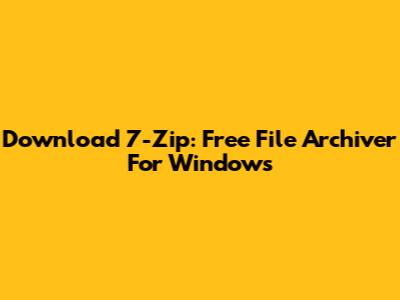 Download 7-Zip: Free File Archiver For Windows