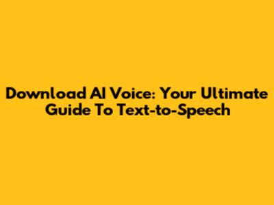 Download AI Voice: Your Ultimate Guide To Text-to-Speech