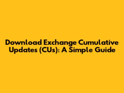 Download Exchange Cumulative Updates (CUs): A Simple Guide