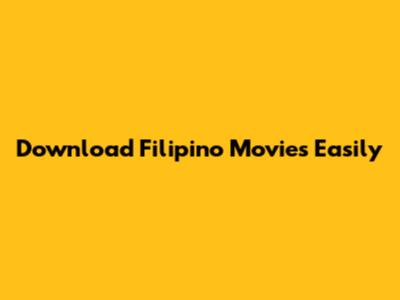Download Filipino Movies Easily