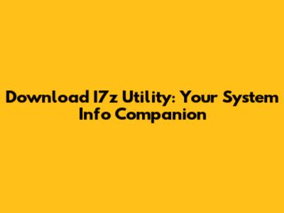 Download I7z Utility: Your System Info Companion
