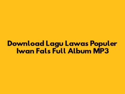 Download Lagu Lawas Populer Iwan Fals Full Album MP3