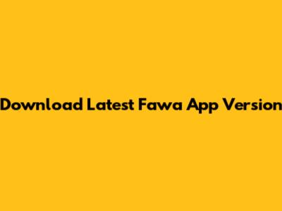 Download Latest Fawa App Version