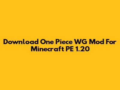 Download One Piece WG Mod For Minecraft PE 1.20