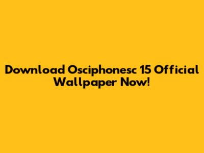 Download Osciphonesc 15 Official Wallpaper Now!
