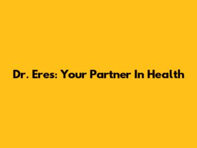 Dr. Eres: Your Partner In Health