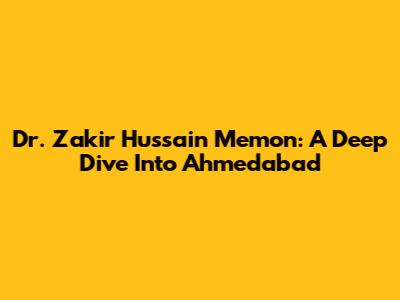 Dr. Zakir Hussain Memon: A Deep Dive Into Ahmedabad