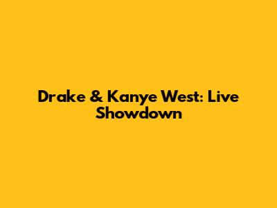 Drake & Kanye West: Live Showdown