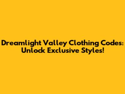 Dreamlight Valley Clothing Codes: Unlock Exclusive Styles!