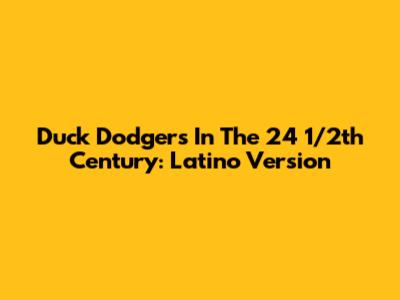 Duck Dodgers In The 24 1/2th Century: Latino Version