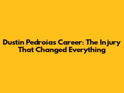 Dustin Pedroia's Career: The Injury That Changed Everything