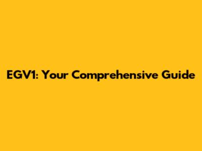 EGV1: Your Comprehensive Guide