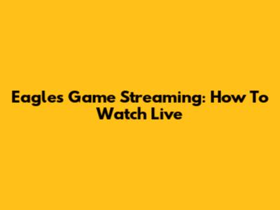 Eagles Game Streaming: How To Watch Live
