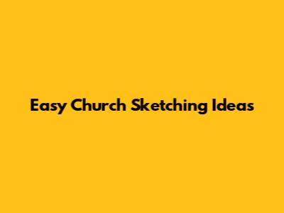 Easy Church Sketching Ideas