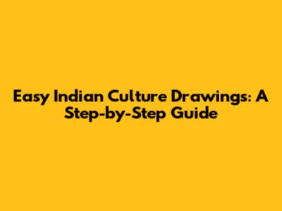 Easy Indian Culture Drawings: A Step-by-Step Guide