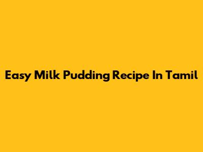 Easy Milk Pudding Recipe In Tamil