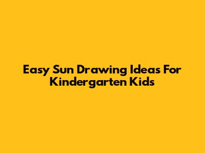 Easy Sun Drawing Ideas For Kindergarten Kids