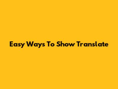 Easy Ways To Show Translate