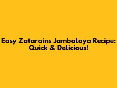 Easy Zatarain's Jambalaya Recipe: Quick & Delicious!