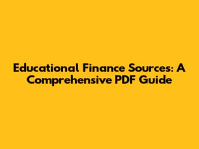Educational Finance Sources: A Comprehensive PDF Guide