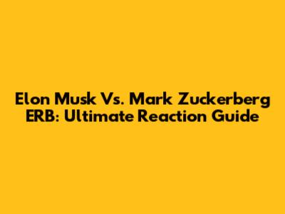 Elon Musk Vs. Mark Zuckerberg ERB: Ultimate Reaction Guide