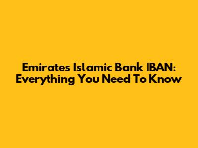 Emirates Islamic Bank IBAN: Everything You Need To Know