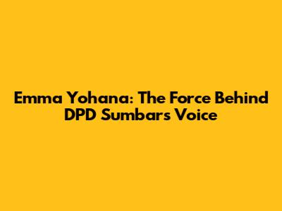 Emma Yohana: The Force Behind DPD Sumbar's Voice