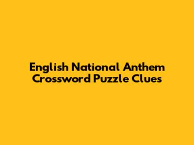 English National Anthem Crossword Puzzle Clues
