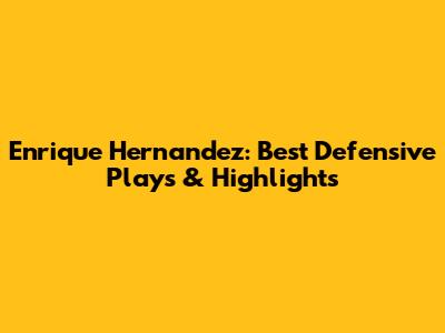 Enrique Hernandez: Best Defensive Plays & Highlights