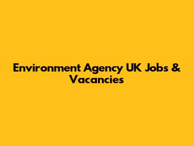 Environment Agency UK Jobs & Vacancies