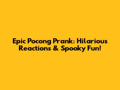 Epic Pocong Prank: Hilarious Reactions & Spooky Fun!