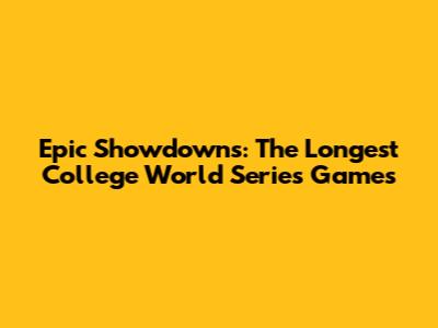 Epic Showdowns: The Longest College World Series Games