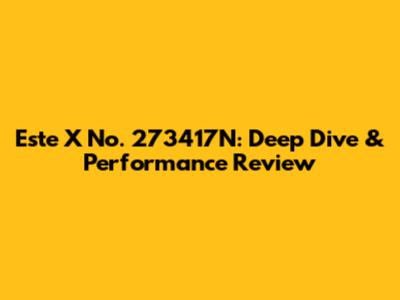 Este X No. 273417N: Deep Dive & Performance Review