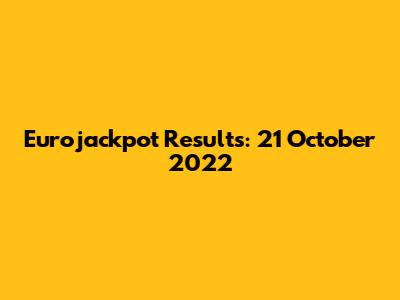 Eurojackpot Results: 21 October 2022