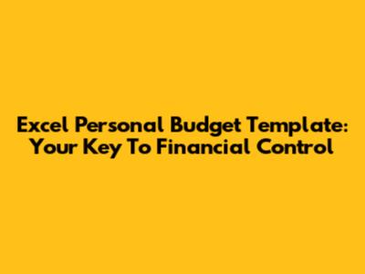 Excel Personal Budget Template: Your Key To Financial Control