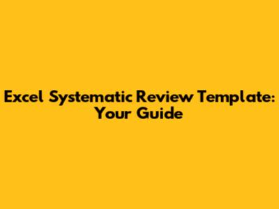 Excel Systematic Review Template: Your Guide