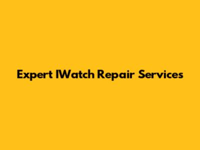Expert IWatch Repair Services