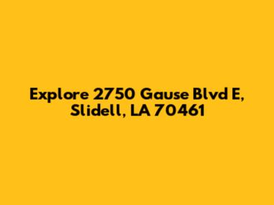 Explore 2750 Gause Blvd E, Slidell, LA 70461