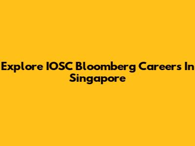 Explore IOSC Bloomberg Careers In Singapore