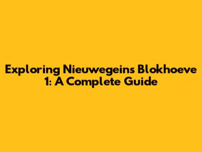 Exploring Nieuwegein's Blokhoeve 1: A Complete Guide
