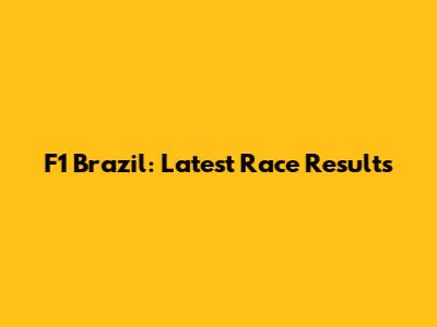 F1 Brazil: Latest Race Results