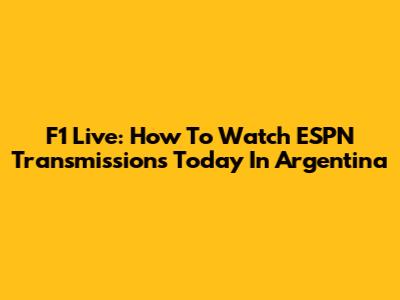 F1 Live: How To Watch ESPN Transmissions Today In Argentina